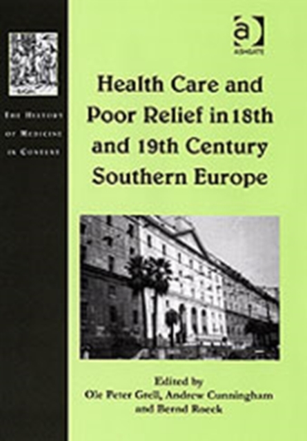 Health Care and Poor Relief in 18th and 19th Century Southern Europe, Hardback Book