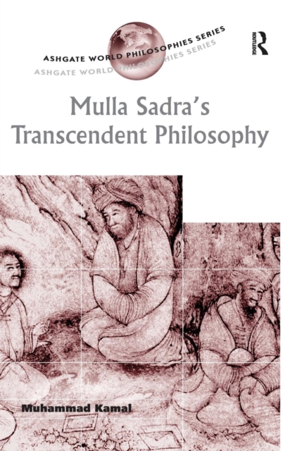 Mulla Sadra's Transcendent Philosophy, Hardback Book