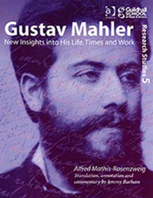 Gustav Mahler : New Insights into His Life, Times and Work, Paperback / softback Book