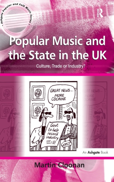 Popular Music and the State in the UK : Culture, Trade or Industry?, Hardback Book