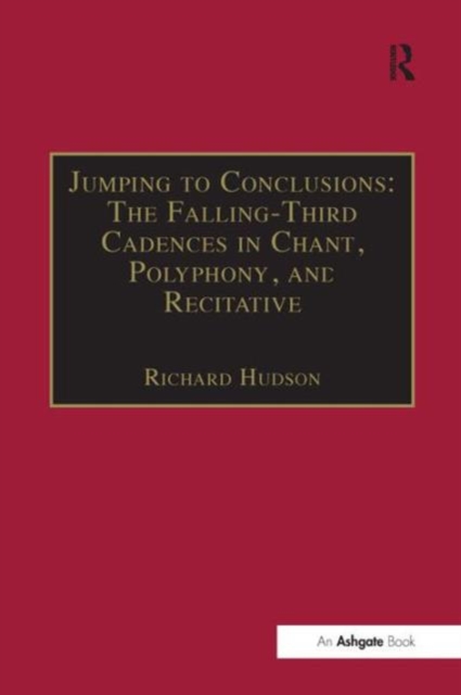 Jumping to Conclusions: The Falling-Third Cadences in Chant, Polyphony, and Recitative, Hardback Book