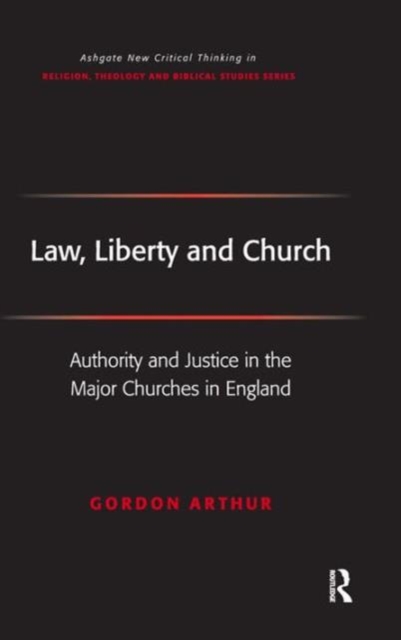 Law, Liberty and Church : Authority and Justice in the Major Churches in England, Hardback Book