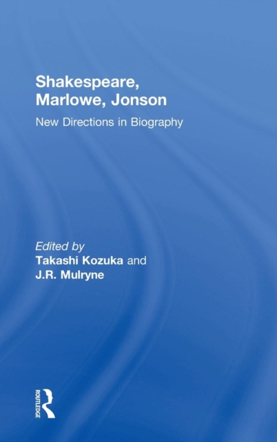 Shakespeare, Marlowe, Jonson : New Directions in Biography, Hardback Book