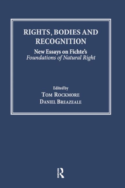 Rights, Bodies and Recognition : New Essays on Fichte's Foundations of Natural Right, Hardback Book