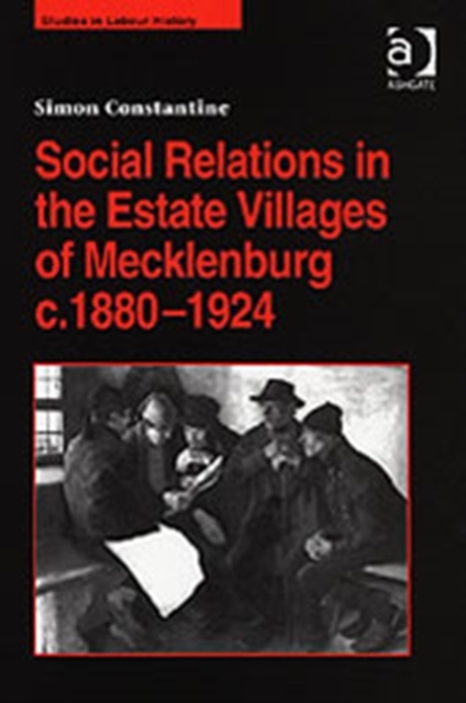 Social Relations in the Estate Villages of Mecklenburg c.1880–1924, Hardback Book