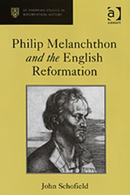 Philip Melanchthon and the English Reformation, Hardback Book