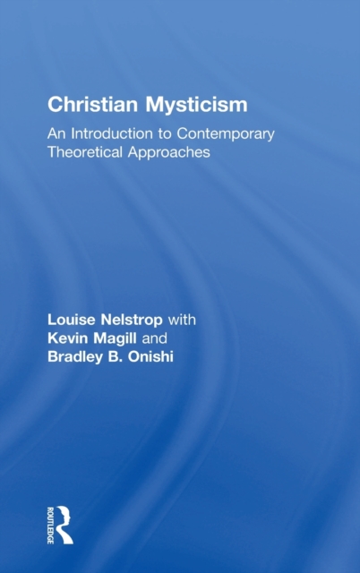 Christian Mysticism : An Introduction to Contemporary Theoretical Approaches, Hardback Book
