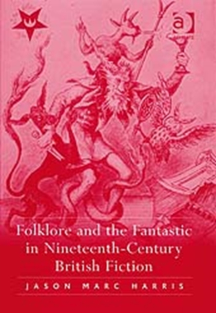 Folklore and the Fantastic in Nineteenth-Century British Fiction, Hardback Book