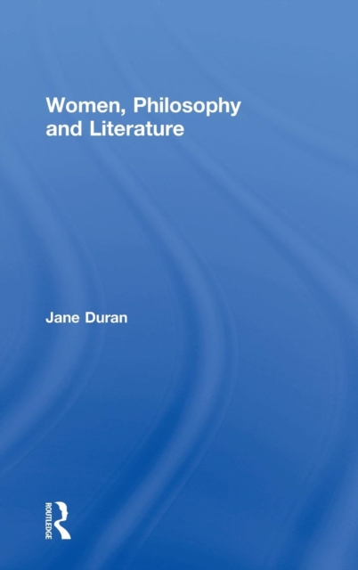 Women, Philosophy and Literature, Hardback Book