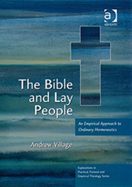 The Bible and Lay People : An Empirical Approach to Ordinary Hermeneutics, Hardback Book