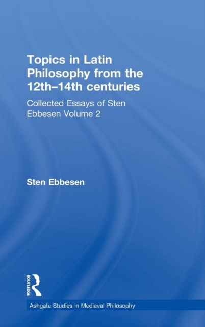 Topics in Latin Philosophy from the 12th–14th centuries : Collected Essays of Sten Ebbesen Volume 2, Hardback Book