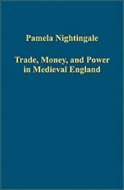 Trade, Money, and Power in Medieval England, Hardback Book