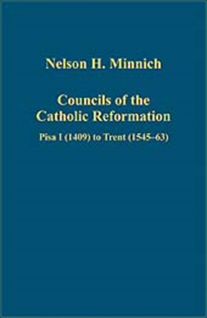 Councils of the Catholic Reformation : Pisa I (1409) to Trent (1545-63), Hardback Book