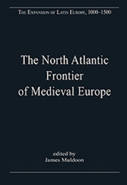 The North Atlantic Frontier of Medieval Europe : Vikings and Celts, Hardback Book
