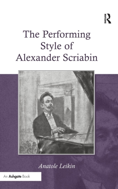 The Performing Style of Alexander Scriabin, Hardback Book