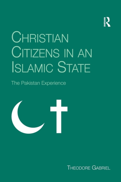 Christian Citizens in an Islamic State : The Pakistan Experience, Paperback / softback Book