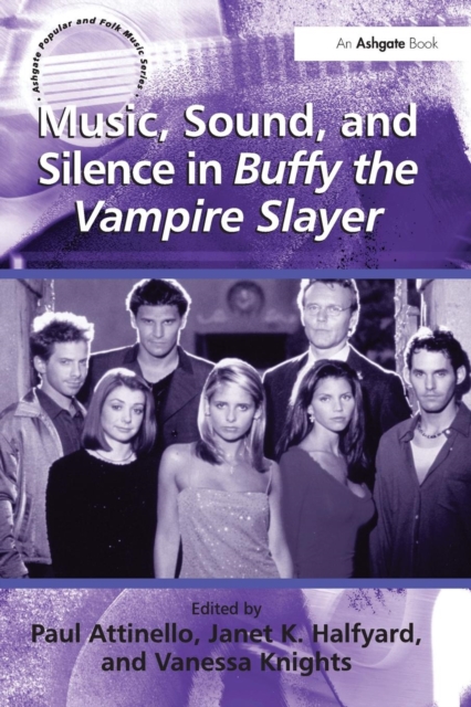 Music, Sound, and Silence in Buffy the Vampire Slayer, Paperback / softback Book