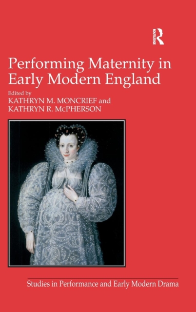 Performing Maternity in Early Modern England, Hardback Book