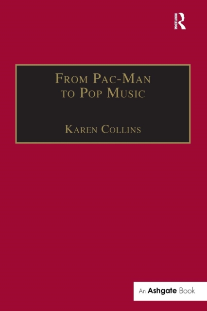 From Pac-Man to Pop Music : Interactive Audio in Games and New Media, Paperback / softback Book