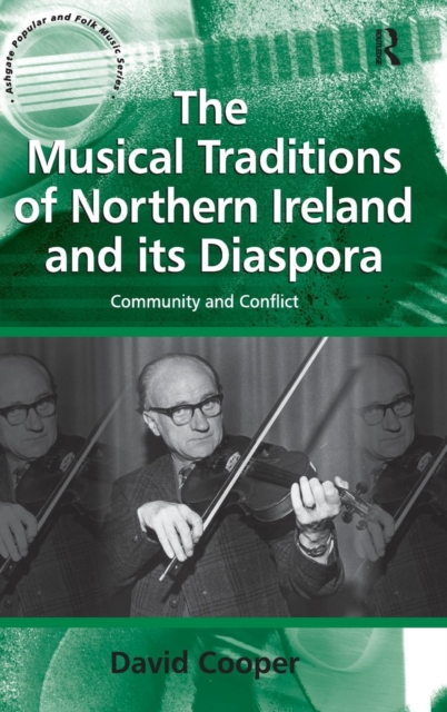 The Musical Traditions of Northern Ireland and its Diaspora : Community and Conflict, Hardback Book