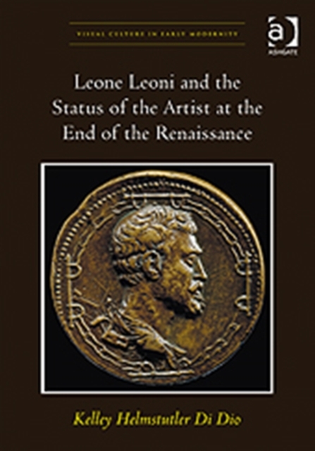Leone Leoni and the Status of the Artist at the End of the Renaissance, Hardback Book