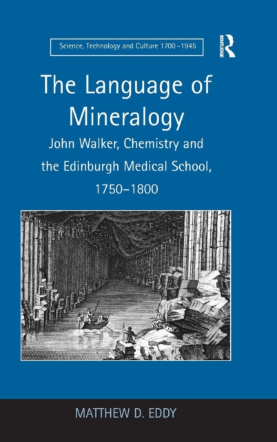 The Language of Mineralogy : John Walker, Chemistry and the Edinburgh Medical School, 1750-1800, Hardback Book