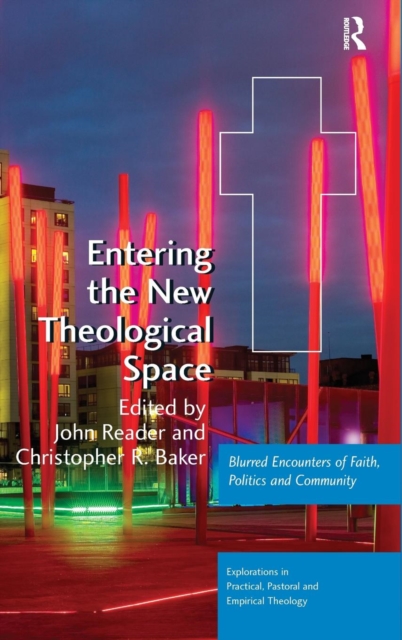 Entering the New Theological Space : Blurred Encounters of Faith, Politics and Community, Hardback Book