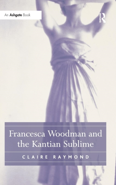 Francesca Woodman and the Kantian Sublime, Hardback Book
