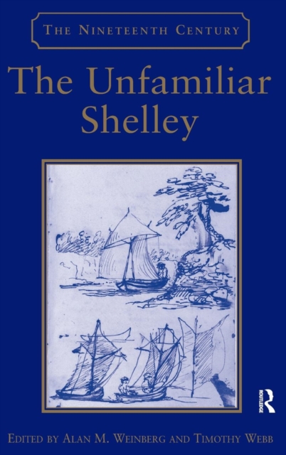 The Unfamiliar Shelley, Hardback Book