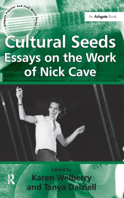 Cultural Seeds: Essays on the Work of Nick Cave, Hardback Book