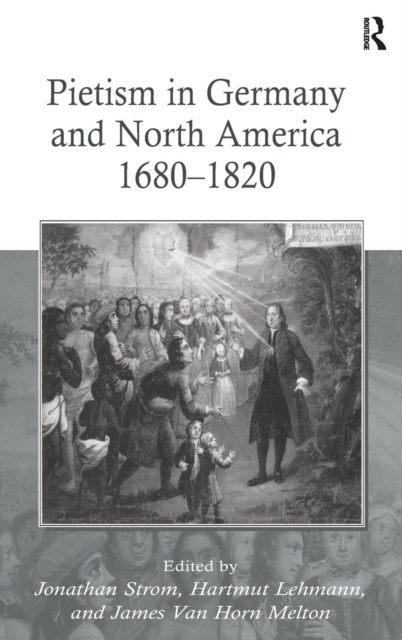 Pietism in Germany and North America 1680-1820, Hardback Book