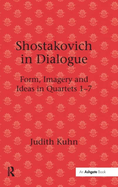 Shostakovich in Dialogue : Form, Imagery and Ideas in Quartets 1-7, Hardback Book