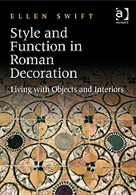Style and Function in Roman Decoration : Living with Objects and Interiors, Hardback Book