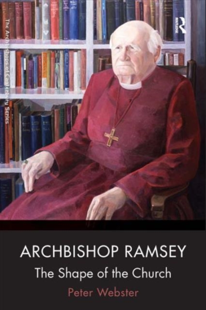Archbishop Ramsey : The Shape of the Church, Paperback / softback Book