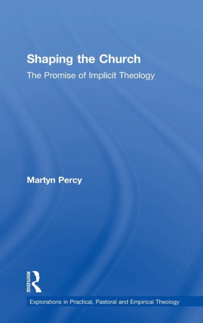 Shaping the Church : The Promise of Implicit Theology, Hardback Book