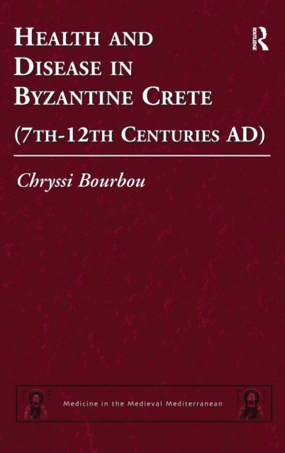 Health and Disease in Byzantine Crete (7th-12th centuries AD), Hardback Book