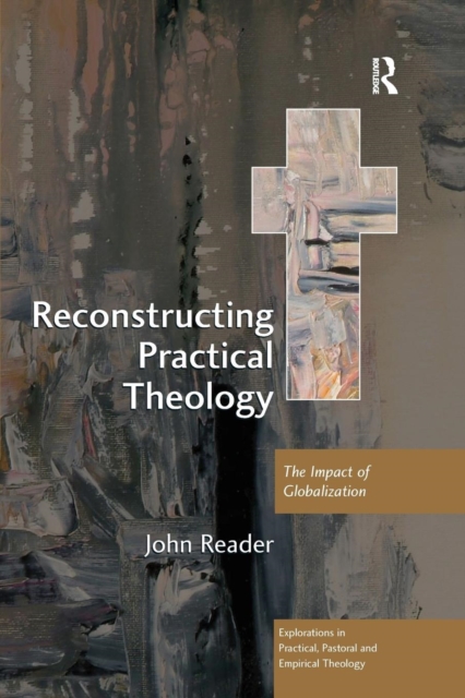 Reconstructing Practical Theology : The Impact of Globalization, Paperback / softback Book