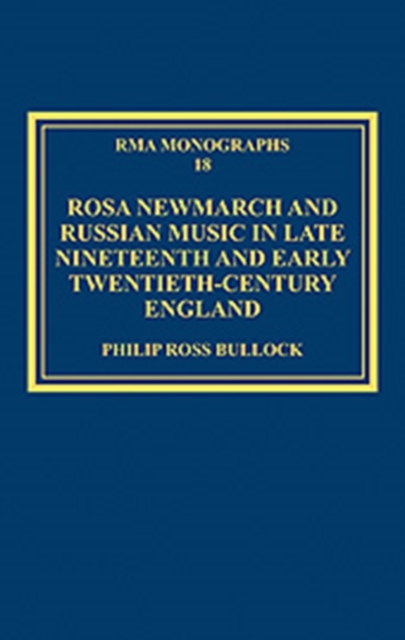 Rosa Newmarch and Russian Music in Late Nineteenth and Early Twentieth-Century England, Hardback Book