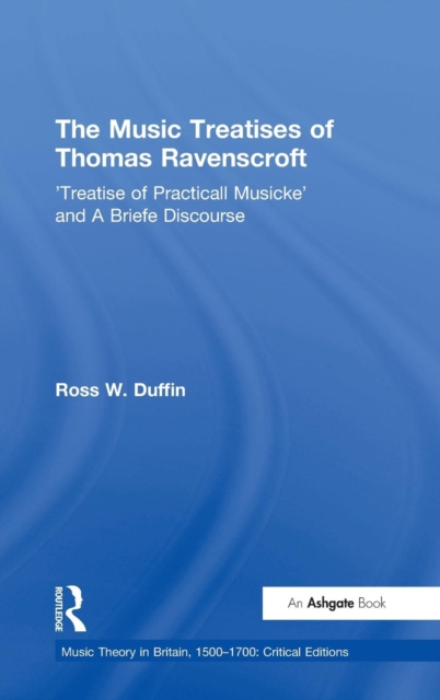 The Music Treatises of Thomas Ravenscroft : 'Treatise of Practicall Musicke' and A Briefe Discourse, Hardback Book