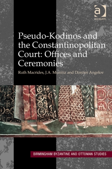 Pseudo-Kodinos and the Constantinopolitan Court: Offices and Ceremonies, Hardback Book
