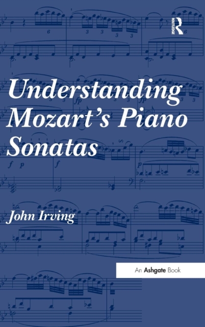 Understanding Mozart's Piano Sonatas, Hardback Book