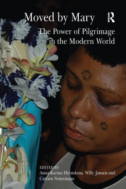 Moved by Mary : The Power of Pilgrimage in the Modern World, Paperback / softback Book