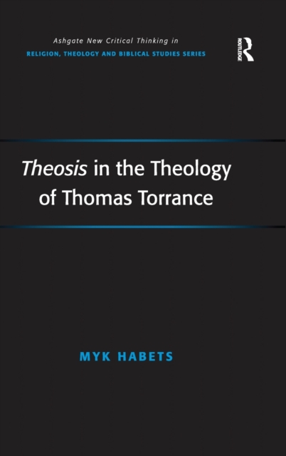 Theosis in the Theology of Thomas Torrance, Hardback Book