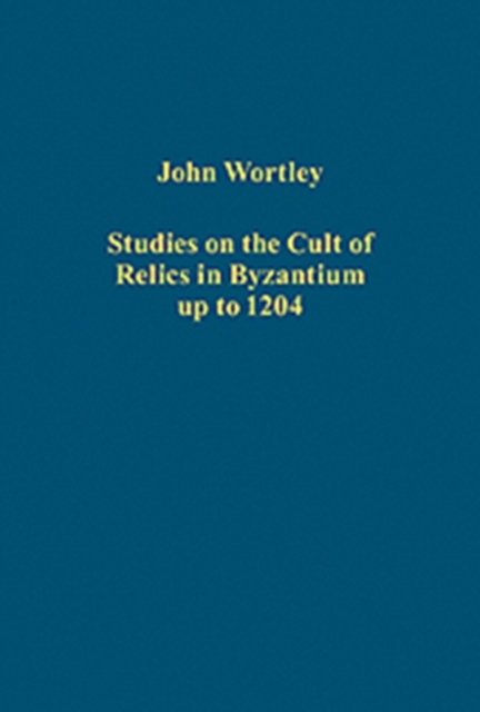 Studies on the Cult of Relics in Byzantium up to 1204, Hardback Book