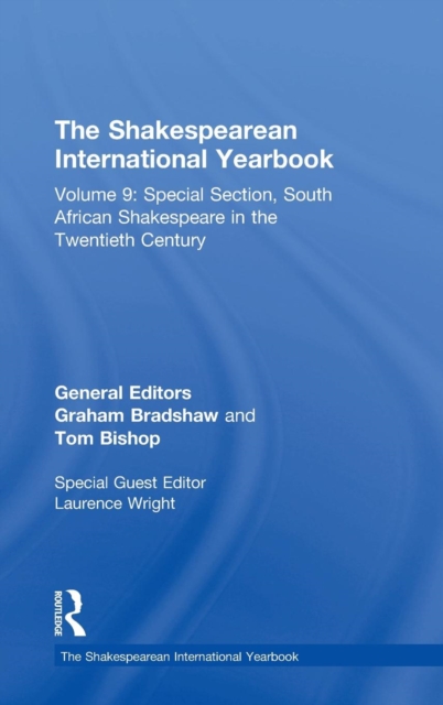 The Shakespearean International Yearbook : Volume 9: Special Section, South African Shakespeare in the Twentieth Century, Hardback Book