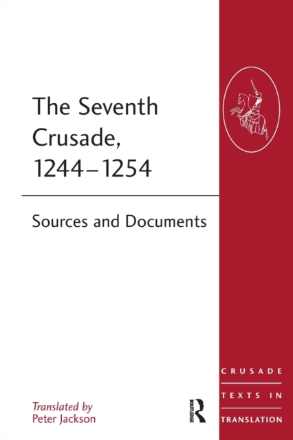 The Seventh Crusade, 1244–1254 : Sources and Documents, Paperback / softback Book