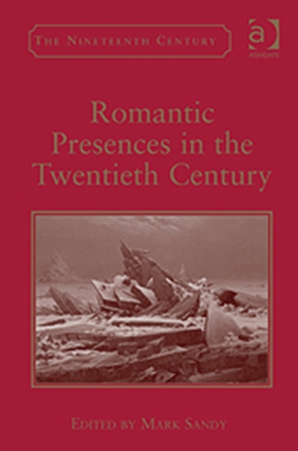 Romantic Presences in the Twentieth Century, Hardback Book