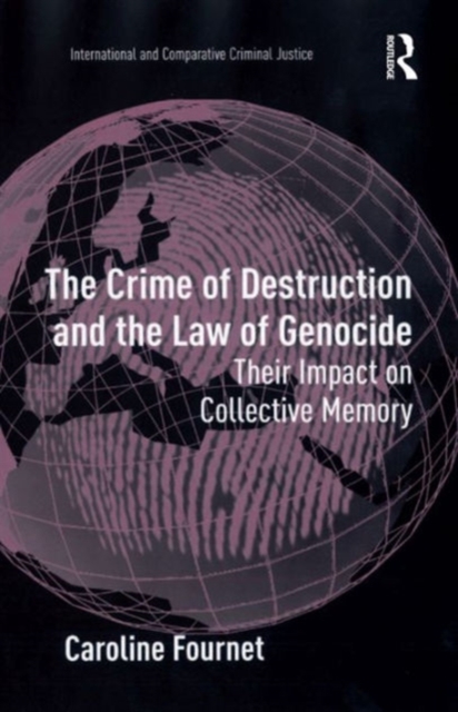 The Crime of Destruction and the Law of Genocide : Their Impact on Collective Memory, Hardback Book