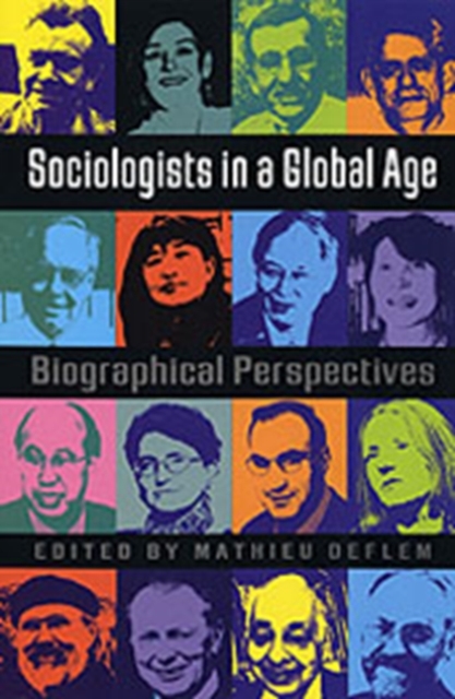 Sociologists in a Global Age : Biographical Perspectives, Hardback Book