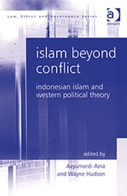 Islam Beyond Conflict : Indonesian Islam and Western Political Theory, Hardback Book